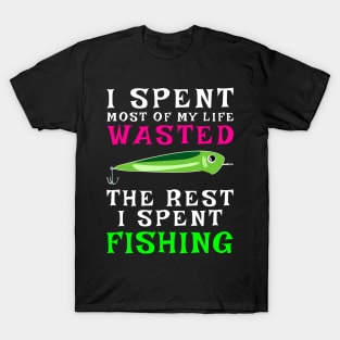 I Spent Most Of My Life Wasted, The Rest I Spent Wasted T-Shirt
